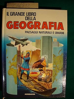 Il grande libro della geografia - Paesaggi naturali e umani)