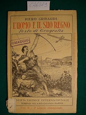 L'uomo e il suo regno - Testo di geografia e letture geografiche per le scuole medie inferiori - ...