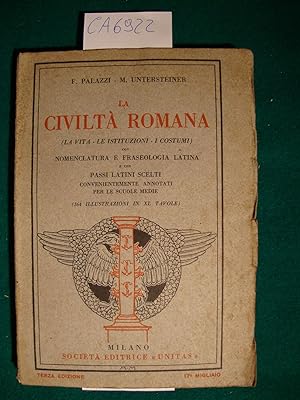 La cività Romana (La vita - Le istituzioni - I Costumi) con nomenclatura e fraseologia latina e c...