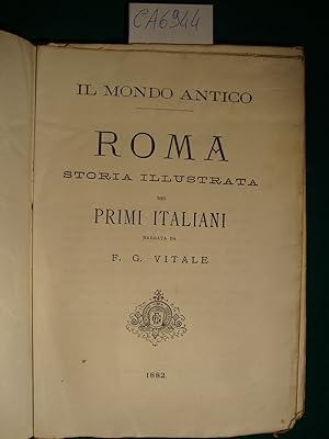 Il mondo antico - Roma storia illustrata dei primi italiani narrata da F. G. Vitale