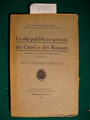 La vita pubblica e privata dei Greci e dei Romani - Manuale ad uso delle scuole medie - Piccolo D...