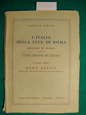 L'Italia nella luce di Roma - Manuale di storia per le classi inferiori dei Ginnasi - Volume prim...