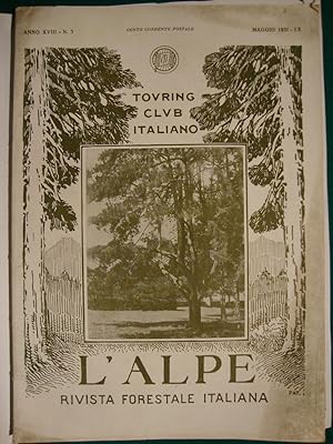 L'Alpe - Rivista Forestale Italiana - Anno XVIII - (n. 2 - Febbraio 1931 - IX) - (n. 5 - Maggio 1...