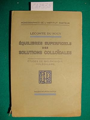 Equilibres superficiels des solutions colloidales - études de bio-physique moléculaire - Préfaces...