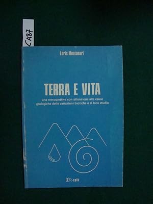 Terra e vita - una retrospettiva con attenzione alle cause geologiche delle variazioni biotiche e...