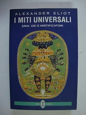 I miti universali (Eroi, dei e mistificatori)