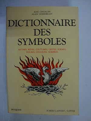Dictionnaire des symboles (Mythes, reves, coutumes, gestes, formes, figures, couleurs, nombres)