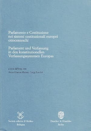 Imagen del vendedor de Parlamento e constituzione dei sistemi costituzionali europei ottocenteschi : [Trento, 30 novembre - 2 dicembre 2000] = Parlament und Verfassung in den konstitutionellen Verfassungssystemen Europas / [Centro per gli Studi Storici Italo-Germanici in Trento]. A cura di Anna Gianna Manca ; Luigi Lacch / Italienisch-Deutsches Historisches Institut: Annali dell'Istituto Storico Italo-Germanico in Trento / Contributi ; 13 a la venta por Antiquariat Bookfarm