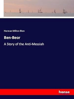 Image du vendeur pour Ben-Beor : A Story of the Anti-Messiah mis en vente par AHA-BUCH GmbH