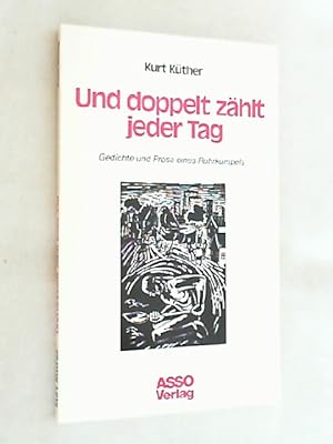 Seller image for Und doppelt zhlt jeder Tag : Gedichte u. Prosa e. Ruhrkumpels. for sale by Versandantiquariat Christian Back