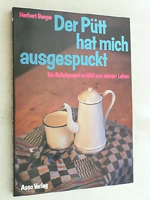 Bild des Verkufers fr Der Ptt hat mich ausgespuckt : e. Ruhrkumpel erzhlt aus seinem Leben. zum Verkauf von Versandantiquariat Christian Back