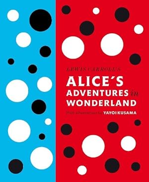 Immagine del venditore per Lewis Carroll's Alice's Adventures in Wonderland: With Artwork by Yayoi Kusama (Hardcover) venduto da Grand Eagle Retail