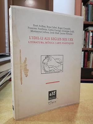 Seller image for L'IDIL LI ALS SEGLES XIX I XX Literatura, Msica i arts plstiques. for sale by LLIBRERIA KEPOS-CANUDA