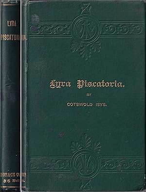 Seller image for LYRA PISCATORIA. Original lyrics on flies, fishing and fishermen, including poems on all the British freshwater fish. By Cotswold Isys, M.A. for sale by Coch-y-Bonddu Books Ltd