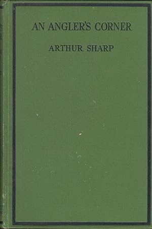 Bild des Verkufers fr AN ANGLER'S CORNER: FISHING STORIES FOR A LEISURE HOUR. By Arthur Sharp. zum Verkauf von Coch-y-Bonddu Books Ltd