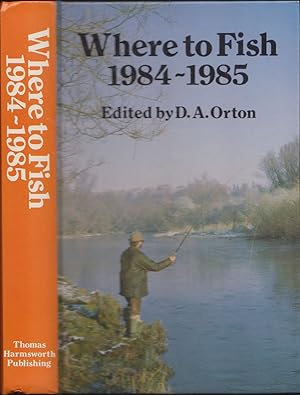 Immagine del venditore per WHERE TO FISH 1984-1985. 79th Edition. Edited by D.A. Orton. venduto da Coch-y-Bonddu Books Ltd