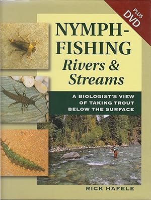 Immagine del venditore per NYMPH-FISHING RIVERS AND STREAMS: A BIOLOGIST'S VIEW OF TAKING TROUT BELOW THE SURFACE. By Rick Hafele. venduto da Coch-y-Bonddu Books Ltd