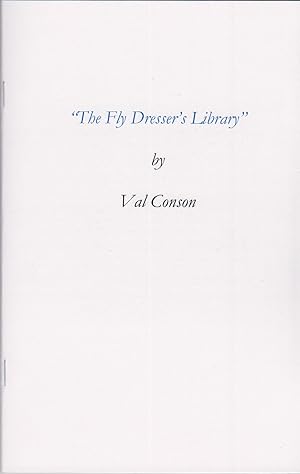 Imagen del vendedor de THE FLY DRESSER'S LIBRARY" by Val Conson. A collection of five articles by G.E.M. Skues, followed by an annotated catalog of the books mentioned in the articles, by Ken Callahan. a la venta por Coch-y-Bonddu Books Ltd