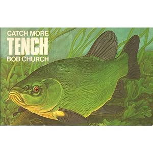 Seller image for CATCH MORE TENCH. By Bob Church. for sale by Coch-y-Bonddu Books Ltd