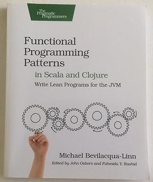 Image du vendeur pour Functional Programming Patterns in Scala and Clojure: Write Lean Programs for the JVM mis en vente par Chris Barmby MBE. C & A. J. Barmby