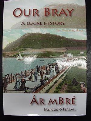 Imagen del vendedor de Our Bray A Local History a la venta por Trinity Books