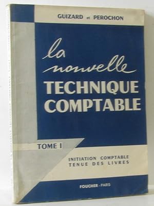 Seller image for La nouvelle technique comptable - tome I -initiation comptable tenue des livres for sale by crealivres