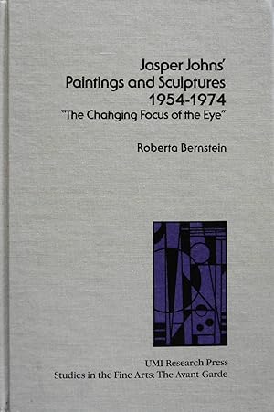 Image du vendeur pour Jasper Johns' Paintings and Sculptures 1954-1974: "The Changing Focus of the Eye" (Studies in the Fine Arts Avant-Garde, 46) mis en vente par School Haus Books