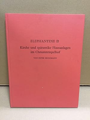 Elephantine II: Kirche und spätantike Hausanlagen im Chnumtempelhof. Beschreibung und typologisch...