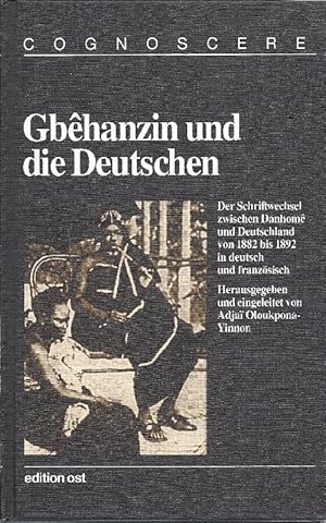 Gbêhanzin und die Deutschen Politische Korrespondenz zwischen dem Königreich Danhomê und dem Deut...