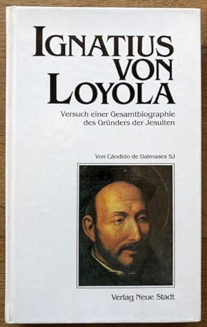 Imagen del vendedor de Ignatius von Loyola. Versuch einer Gesamtbiographie des Grnders der Jesuiten. a la venta por Antiquariat Lohmann