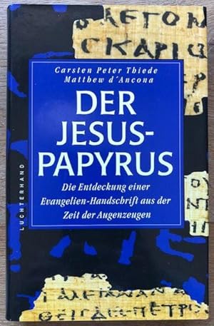 Seller image for Der Jesus-Papyrus. Die Entdeckung einer Evangelien-Handschrift aus der Zeit der Augenzeugen. for sale by Antiquariat Lohmann