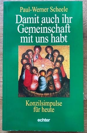 Seller image for Damit auch ihr Gemeinschaft mit uns habt. Konzilsimpulse fr heute. for sale by Antiquariat Lohmann