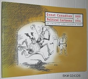 Great Canadian Political Cartoons 1820 to 1914