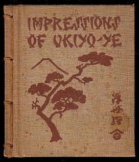 Impressions of Ukiyo-Ye: The School of the Japanese Colour-Print Artists