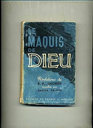 LE MAQUIS DE DIEU. REVELATIONS du R.P. GEORGE recueillies par Gretta Palmer