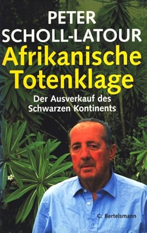 Afrikanische Totenklage - Der Ausverkauf des Schwarzen Kontinents.