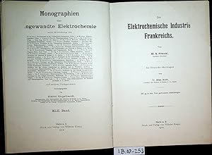 Die elektrochemische Industrie Frankreichs. [Ins Dt. übertr. von Max Huth] (=Monographien über an...