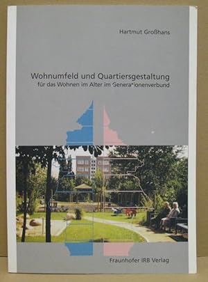 Wohnumfeld und Quartiersgestaltung für das Wohnen im Alter im Generationenverbund.