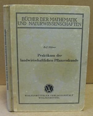 Praktikum der Landwirtschaftlichen Pflanzenkunde. (Bücher der Mathematik und Naturwissenschaften)