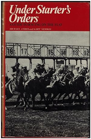Seller image for Under Starter's Orders: A Guide to Racing on the Flat for sale by Irolita Books