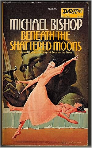 Seller image for Beneath the Shattered Moons (original title: And Strange at Ecbatan the Trees) for sale by Irolita Books