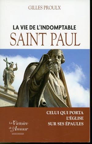 Imagen del vendedor de La vie de l'indomptable Saint Paul : Celui qui porta l'glise sur ses paules a la venta por Librairie Le Nord