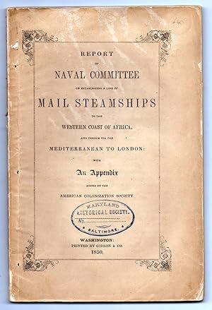 Report of Naval committee on Establishing a Line of Mail Steamships to the Western Coast of Afric...