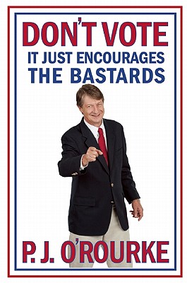 Seller image for Don't Vote It Just Encourages the Bastards (Paperback or Softback) for sale by BargainBookStores