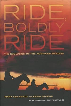 Ride, Boldly Ride: The Evolution Of The American Western