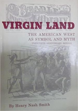 Virgin Land: The American West as Symbol and Myth