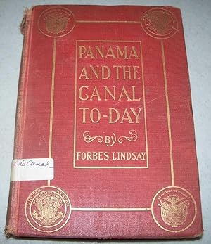 Imagen del vendedor de Panama and the Canal Today: An Historical Account of the Canal Project from the Earliest Times with Special Reference to the Enterprises of the French Company and the United States with a Detailed Description of the Waterway as It Will be Ultimately Constructed a la venta por Easy Chair Books