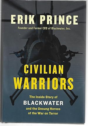 Seller image for Civilian Warriors: The Inside Story of Blackwater and theUnsung Heroes oftheWar on Terror for sale by Cher Bibler