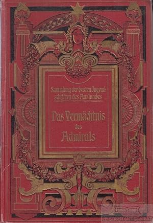 Das Vermächtnis des Admirals Mit 68 Holzschnitten nach Originalzeichnungen. Mit Genehmigung des V...