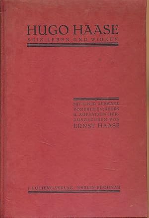 Hugo Haase. Sein Leben und Wirken. Mit einer Auswahl von Briefen, Reden und Aufsätzen herausgegeb...